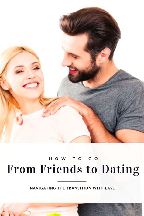 how to transition from being friends to dating